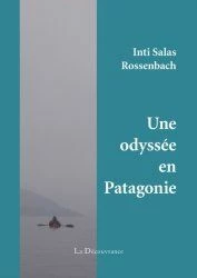 Une Odyssée En Patagonie 1 Une Odyssée En Patagonie
