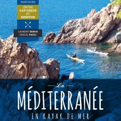 La Méditerranée En Kayak De Mer LE CANOTIER